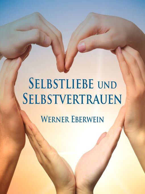 Title details for Selbstliebe und Selbstvertrauen by Werner Eberwein - Available